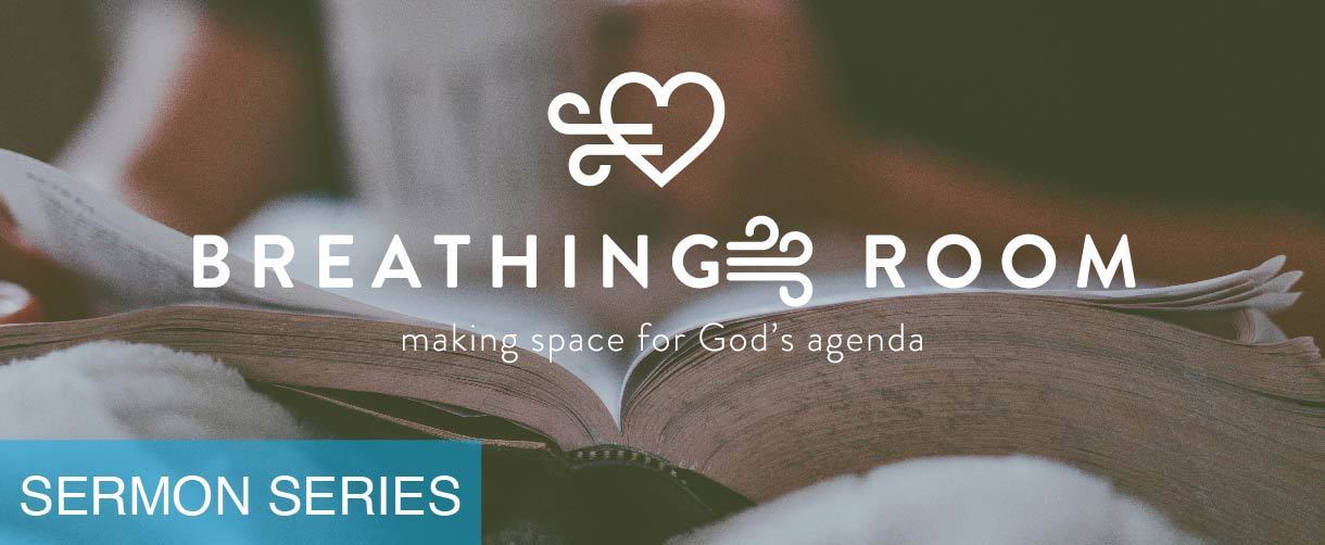 Sermon Series - Breathing Room