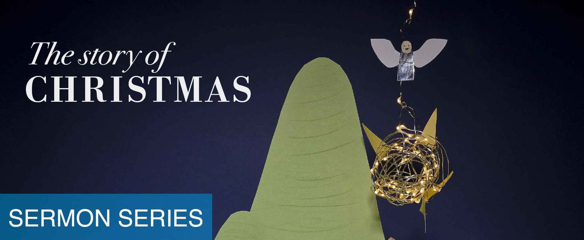 Sermon Series - The Story of Christmas